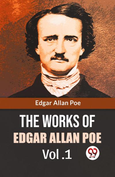 The Works Of Edgar Allan Poe Vol.1