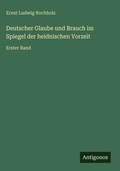 Deutscher Glaube und Brauch im Spiegel der heidnischen Vorzeit