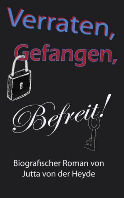 Verraten, Gefangen, Befreit