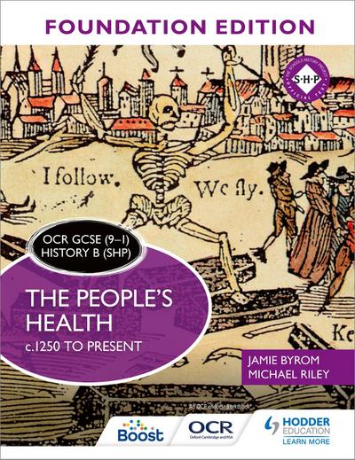 OCR GCSE (9-1) History B (SHP) Foundation Edition: The People’s Health c.1250 to present