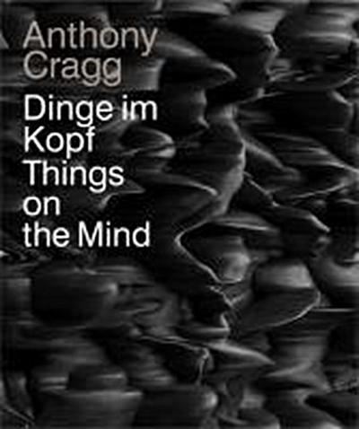 Anthony Cragg - Dinge im Kopf