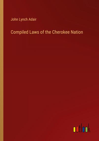Compiled Laws of the Cherokee Nation