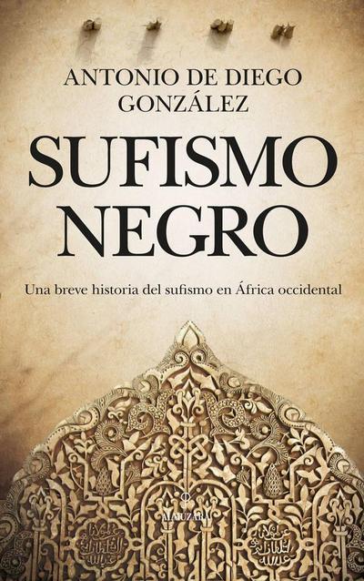 Sufismo negro : una breve historia del sufismo en África occidental