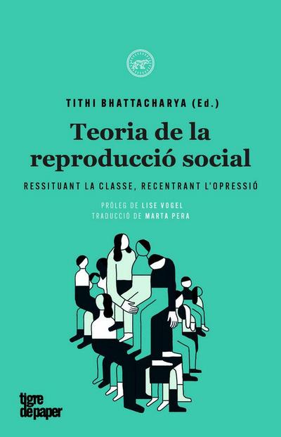 Teoria de la reproducció social : Ressituant la classe, recentrant l’opressió