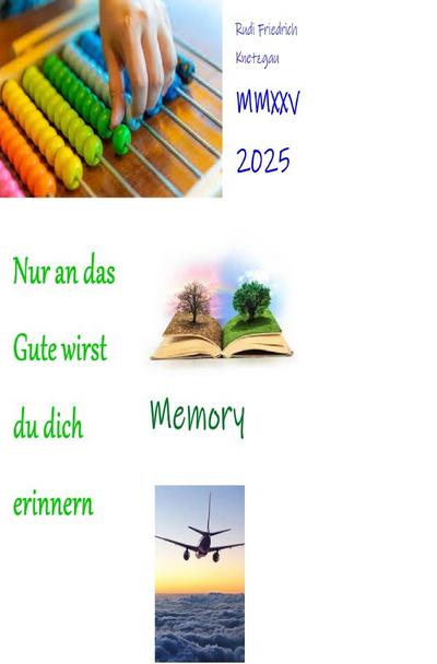 Nur an das Gute wirst du dich erinnern