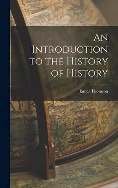 An Introduction to the History of History