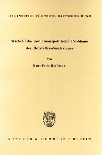 Wirtschafts- und finanzpolitische Probleme der Hersteller-Zusatzsteuer.