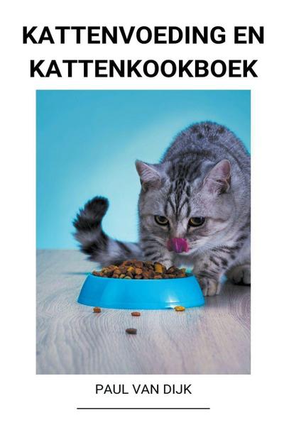 Dijk, P: Kattenvoeding en Kattenkookboek
