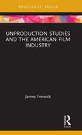 Unproduction Studies and the American Film Industry