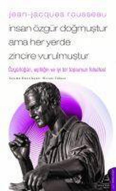 Insan Özgür Dogmustur Ama Her Yerde Zincire Vurulmustur - Jean-Jacques Rousseau