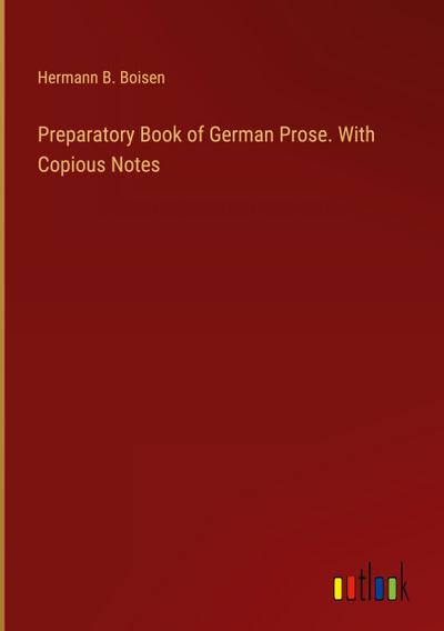 Preparatory Book of German Prose. With Copious Notes