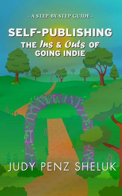 Self-publishing: The Ins & Outs of Going Indie (Step-by-Step Guides, #2)