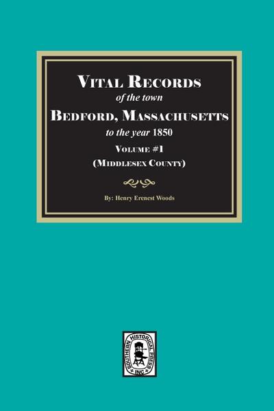 Vital Records of Bedford, Massachusetts to the year 1850, Volume #1 (Middlesex County)