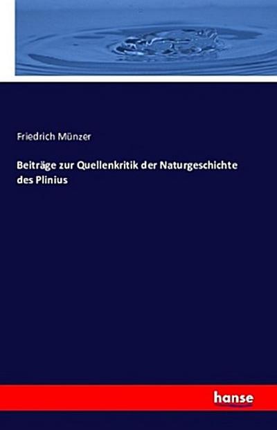 Beiträge zur Quellenkritik der Naturgeschichte des Plinius