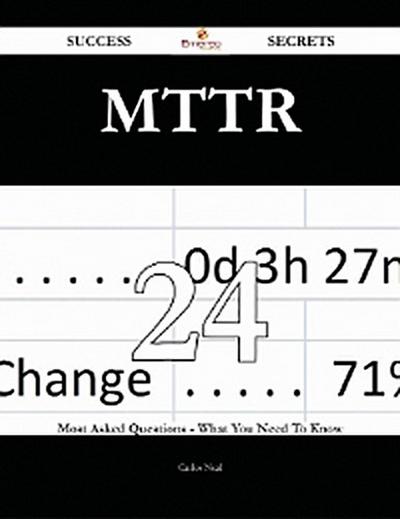 Mttr 24 Success Secrets - 24 Most Asked Questions On Mttr - What You Need To Know