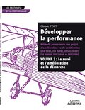 Développer la performance Méthode pour réussir son projet d’amélioration ou de certification (ISO 9001, IS0 14001,0HSAS 18001, ISO 20000, ISO 22000 et ISO 27001) VOLUME 3