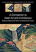 A Companion to Asian Art and Architecture