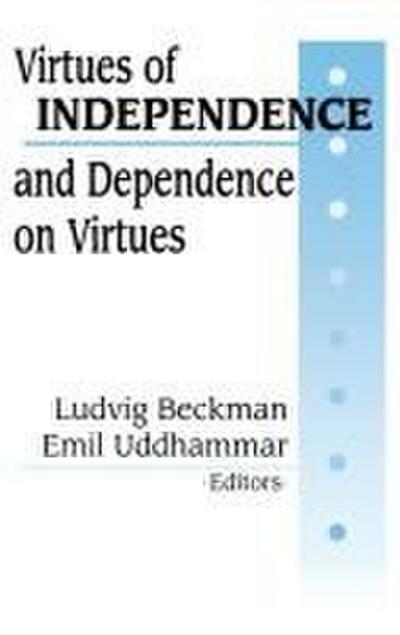 Virtues of Independence and Dependence on Virtues