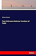 Two Unknown Hebrew Versions of Tobit