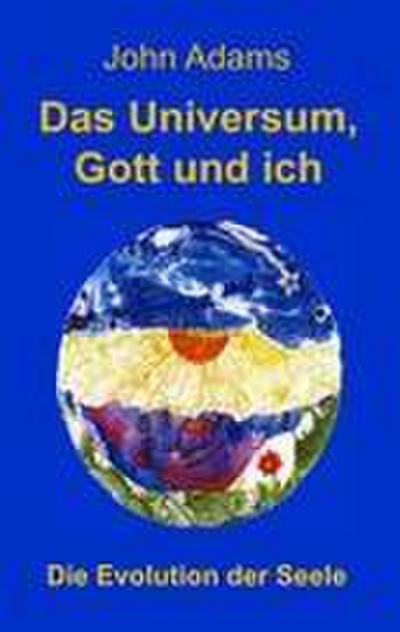 Adams, J: Universum, Gott und ich
