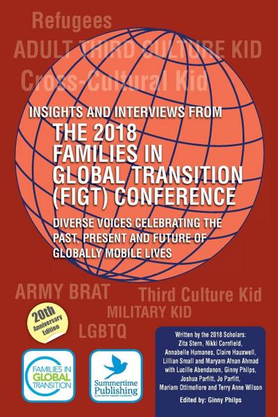Insights and Interviews from the 2018 Families in Global Transition Conference: Diverse Voices Celebrating the Past, Present and Future of Globally Mo