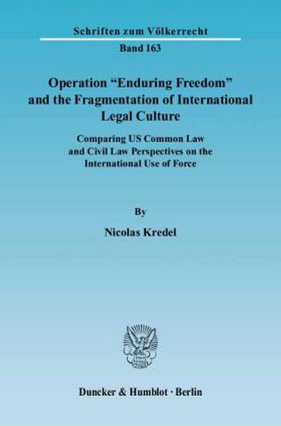 Operation »Enduring Freedom« and the Fragmentation of International Legal Culture.
