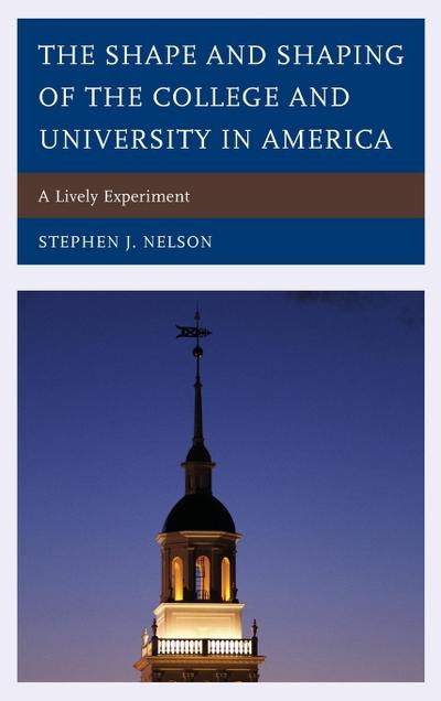 Shape and Shaping of the College and University in America