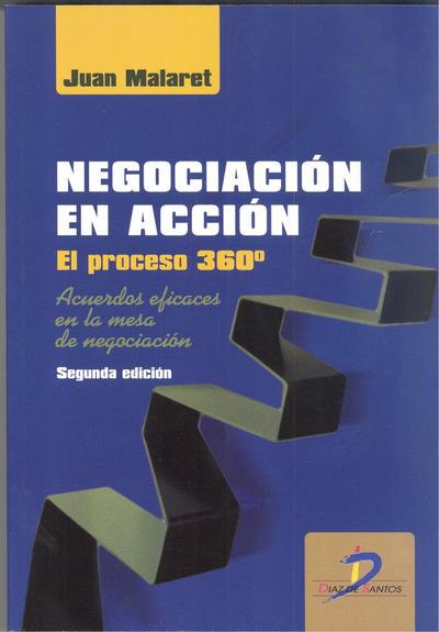 Negociación en acción : proceso 360º : acuerdos eficaces en la mesa de negociación