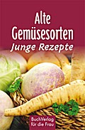 Alte Gemüsesorten - Junge Rezepte