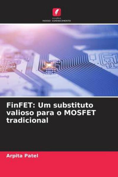 FinFET: Um substituto valioso para o MOSFET tradicional