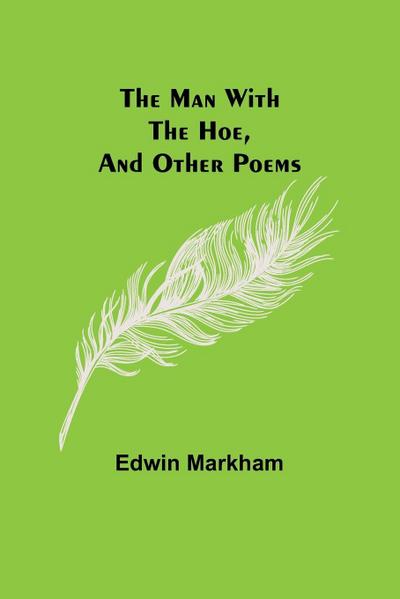 The man with the hoe, and other poems
