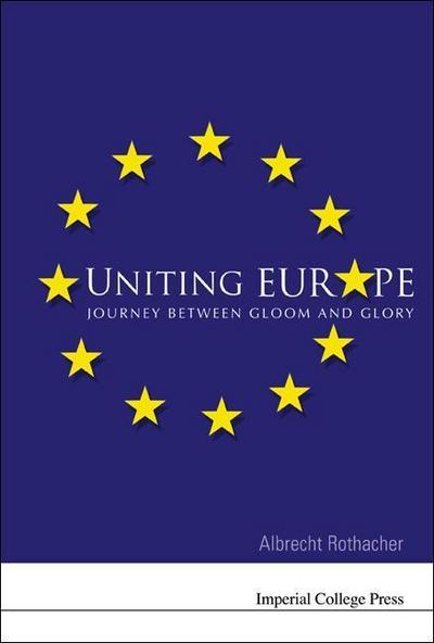 Uniting Europe: Journey Between Gloom and Glory