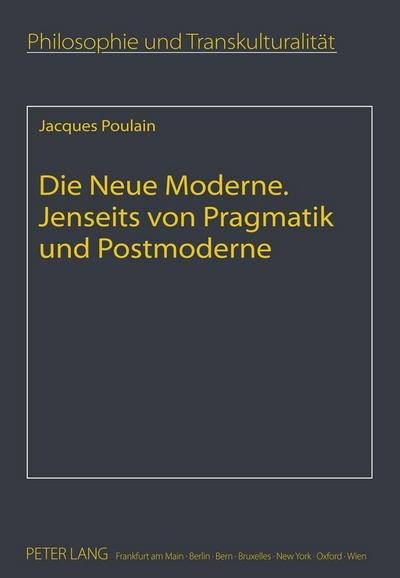 Die Neue Moderne- Jenseits von Pragmatik und Postmoderne