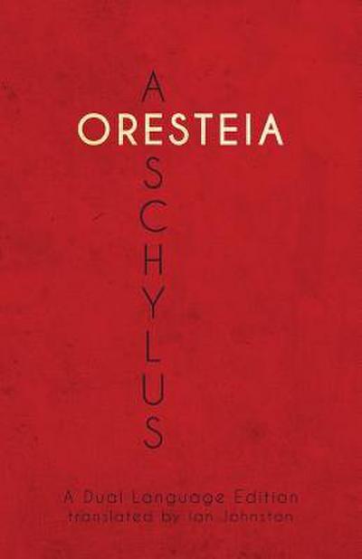 Aeschylus’ Oresteia: A Dual Language Edition