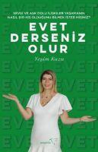 Evet Derseniz Olur - Sevgi ve Ask Dolu Iliskiler Yasamanin Nasil Bir His Oldugunu Bilmek Ister misiniz