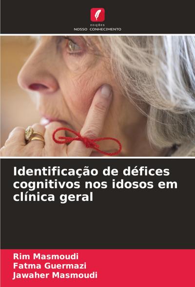 Identificação de défices cognitivos nos idosos em clínica geral