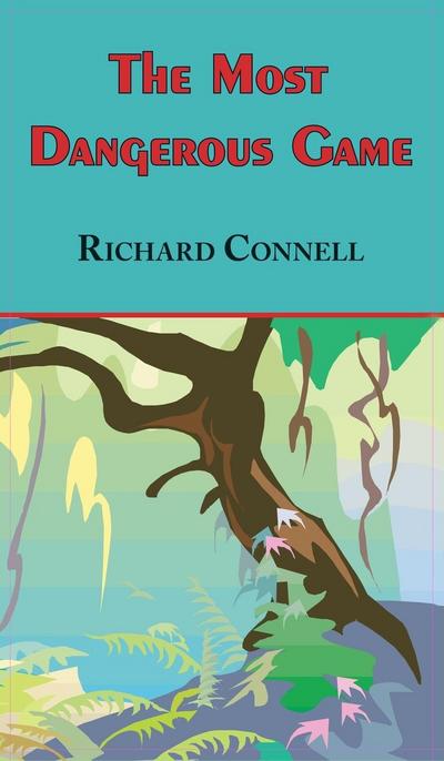 Most Dangerous Game - Richard Connell’s Original Masterpiece