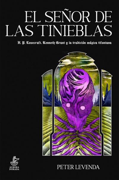 El señor de las tinieblas : H. P. Lovecraft, Kenneth Grant y la tradición mágica tifoniana