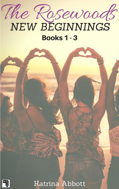 New Beginnings - The Rosewoods Series - Books 1 - 3 + Bonus