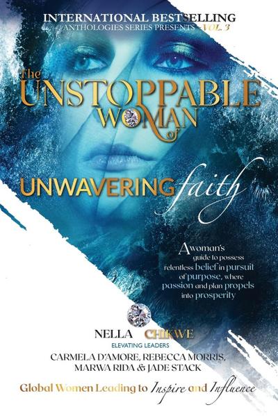 The Unstoppable Woman Of Unwavering Faith
