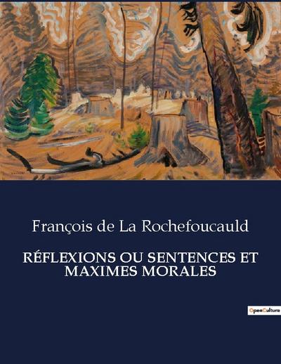RÉFLEXIONS OU SENTENCES ET MAXIMES MORALES