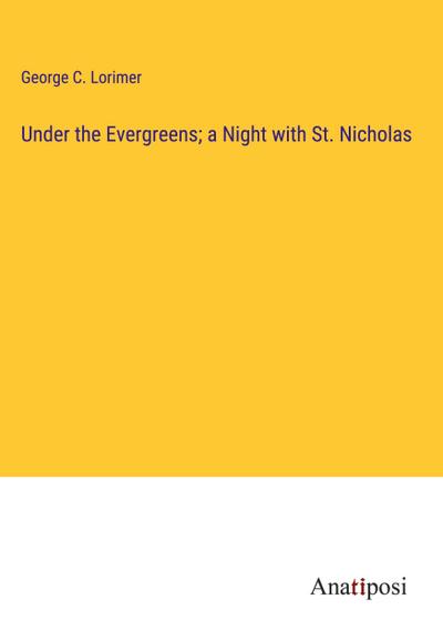 Under the Evergreens; a Night with St. Nicholas
