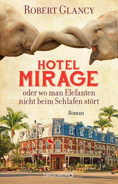 Hotel Mirage oder wo man Elefanten nicht beim Schlafen stört: Roman