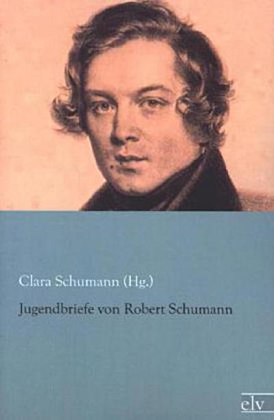 Jugendbriefe von Robert Schumann
