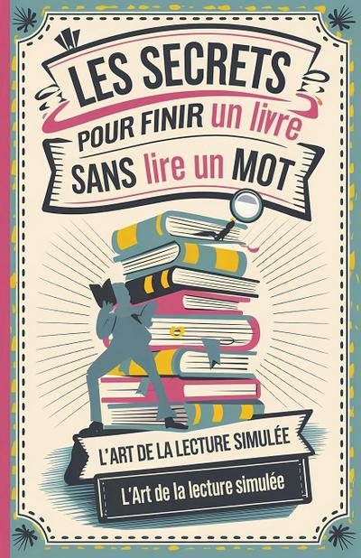 Les secrets pour finir un livre sans lire un mot