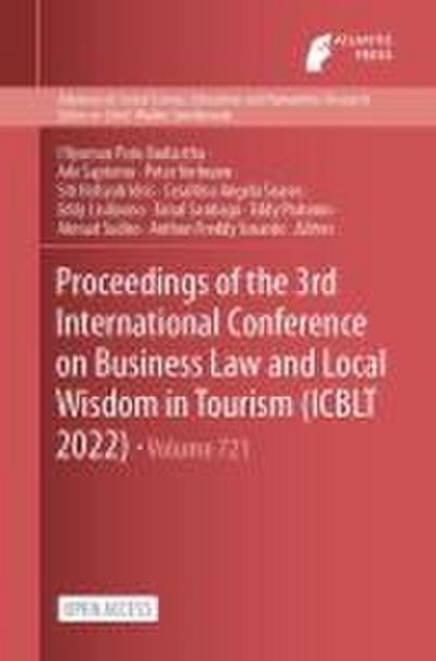 Proceedings of the 3rd International Conference on Business Law and Local Wisdom in Tourism (ICBLT 2022)