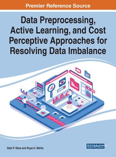 Data Preprocessing, Active Learning, and Cost Perceptive Approaches for Resolving Data Imbalance