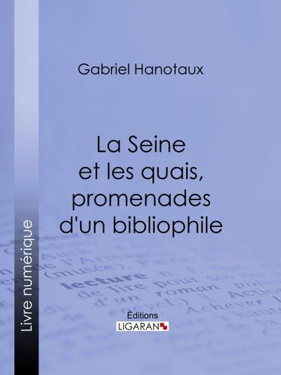 La Seine et les quais, promenades d’un bibliophile