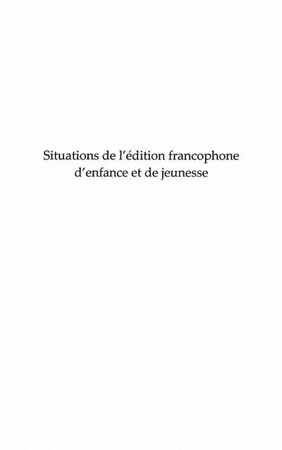 Situations de l’edition francophone d’enfance et de jeuness