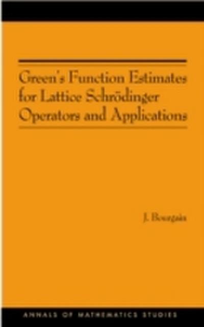 Green’s Function Estimates for Lattice Schrodinger Operators and Applications. (AM-158)